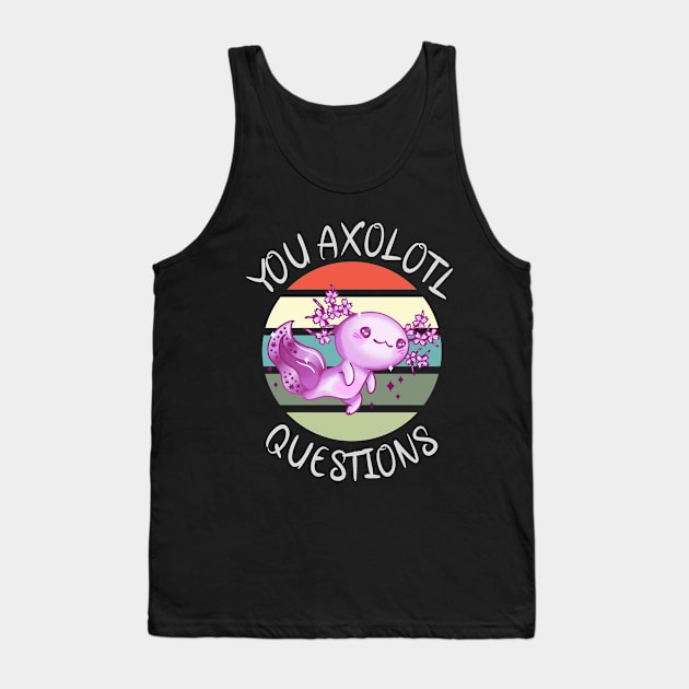 You axolotl questions Tank Top by Sal71